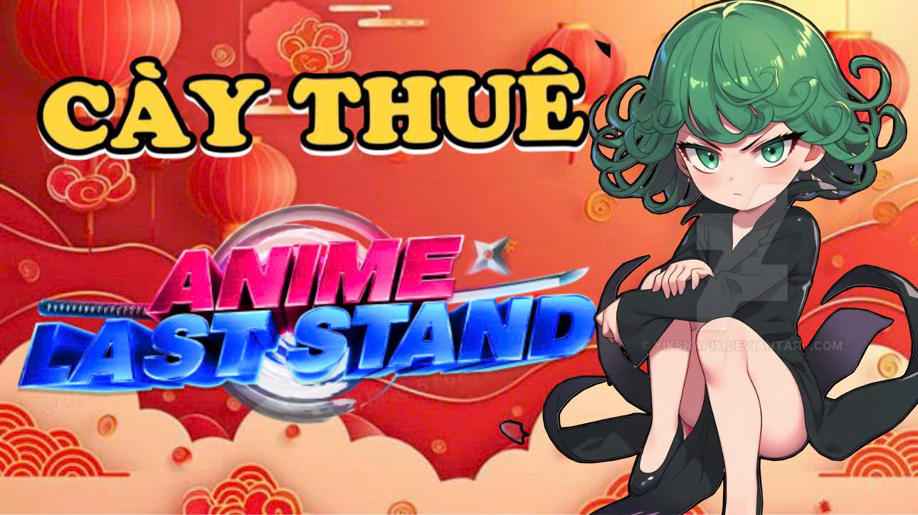 CÀY ANIME LAST STAND